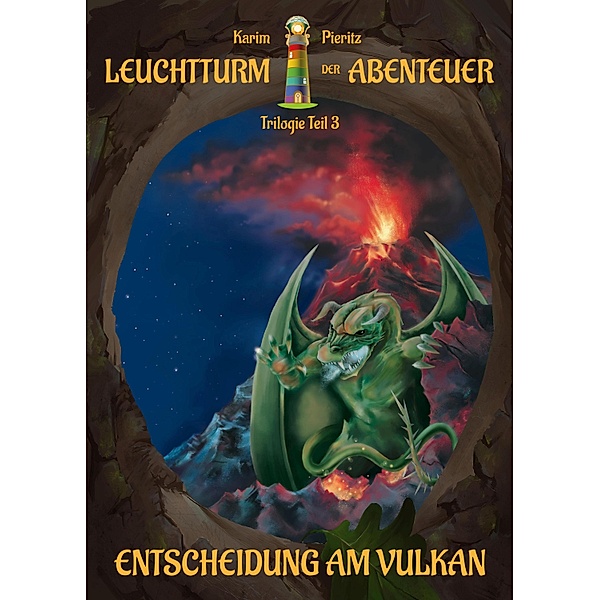 Leuchtturm der Abenteuer Trilogie 3 Entscheidung am Vulkan - Kinderbuch ab 10 Jahren, Karim Pieritz