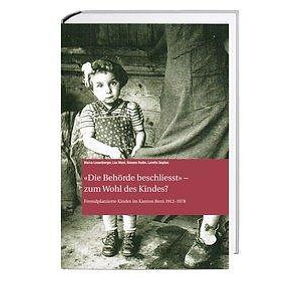 Leuenberger, M: Die Behörde beschliesst: - zum Wohl des Ki, Marco Leuenberger, Lea Mani, Simone Rudin, Loretta Seglias