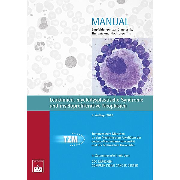 Leukämien, myelodysplastische Syndrome und myeloproliferative Neoplasien / Manuale Tumorzentrum München