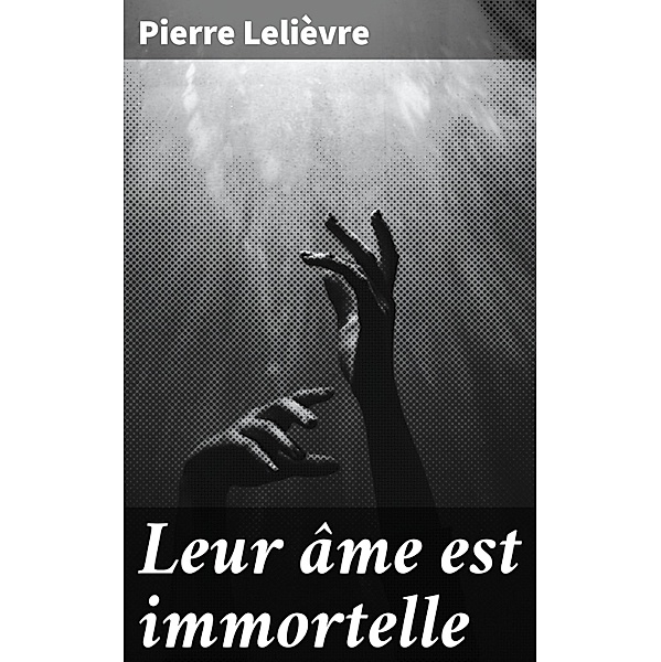 Leur âme est immortelle, Pierre Lelièvre