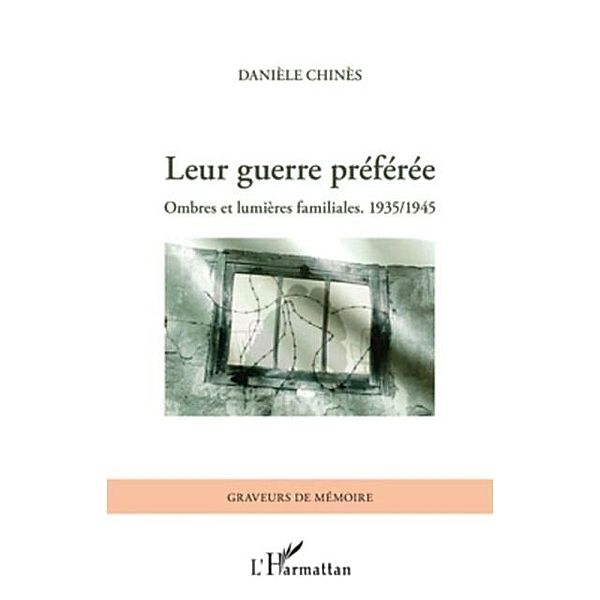 Leur guerre preferee - ombres et lumieres familiales. 1935/1 / Hors-collection, Daniele Chines