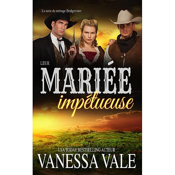 Leur mariée impétueuse (La série du ménage Bridgewater, #10) / La série du ménage Bridgewater, Vanessa Vale