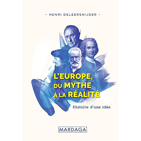 L'Europe, Du Mythe à la Réalité, Henri Deleersnijder