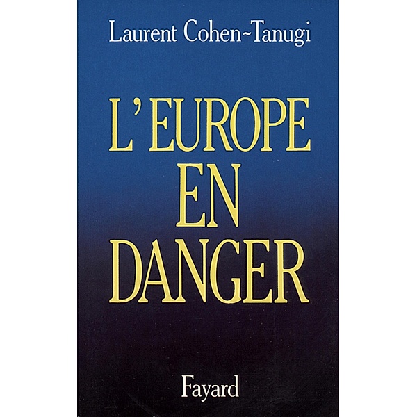 L'Europe en danger / Documents, Laurent Cohen-Tanugi