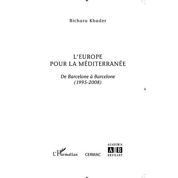 L'europe pour la mediterranee - de barcelone a barcelone (19 / Hors-collection, Bichara Khader