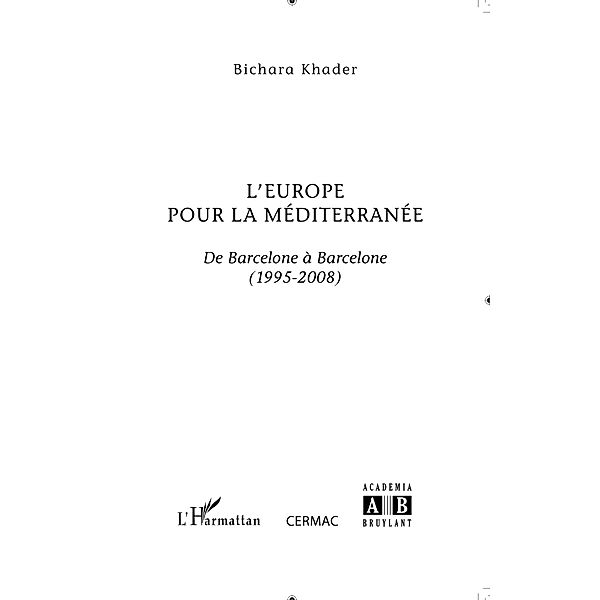 L'europe pour la mediterranee - de barcelone a barcelone (19 / Hors-collection, Bichara Khader