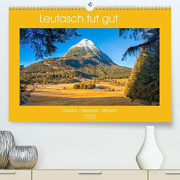 Leutasch tut gut (Premium, hochwertiger DIN A2 Wandkalender 2023, Kunstdruck in Hochglanz), Ulrich Männel