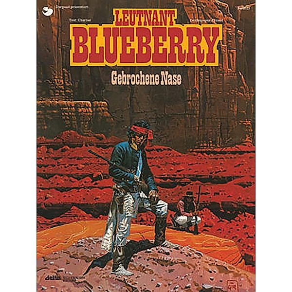 Leutnant Blueberry: Bd.21 Blueberry 21 Gebrochene Nase, Jean-Michel Charlier, Jean Giraud