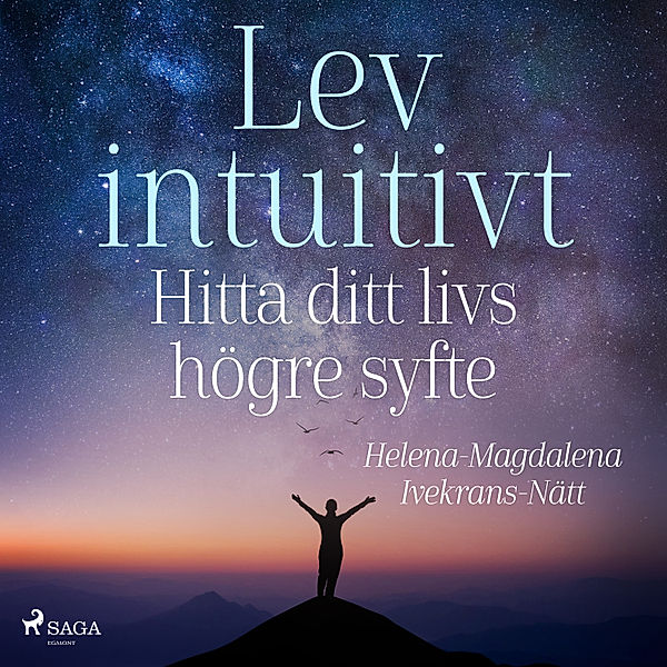 Lev-serien - 3 - Lev intuitivt : Hitta ditt livs högre syfte, Helena-Magdalena Ivekrans-Nätt