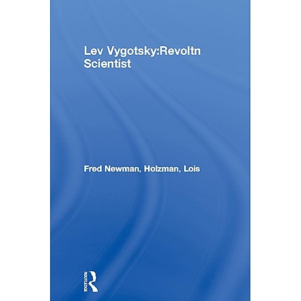 Lev Vygotsky:Revoltn Scientist, Fred Newman, Lois Holzman