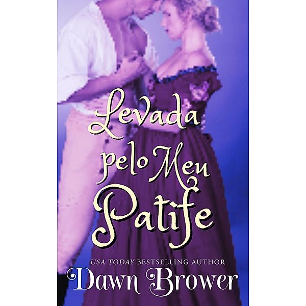 Levada Pelo Meu Patife (ligados através do tempo, #6) / ligados através do tempo, Dawn Brower