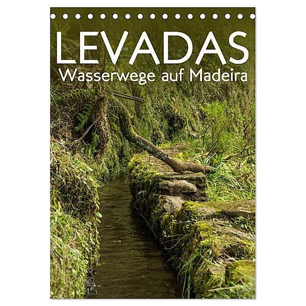 Levadas - Wasserwege auf Madeira (Tischkalender 2024 DIN A5 hoch), CALVENDO Monatskalender, Frauke Gimpel