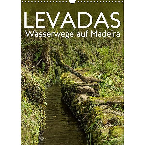 Levadas - Wasserwege auf Madeira (Wandkalender 2021 DIN A3 hoch), Frauke Gimpel