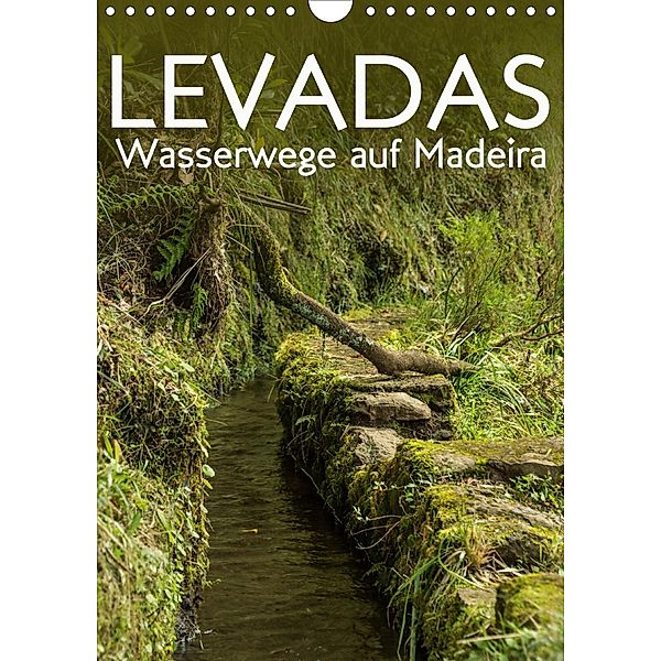 Levadas - Wasserwege auf Madeira (Wandkalender 2021 DIN A4 hoch), Frauke Gimpel
