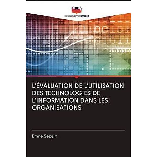 L'ÉVALUATION DE L'UTILISATION DES TECHNOLOGIES DE L'INFORMATION DANS LES ORGANISATIONS, Emre Sezgin