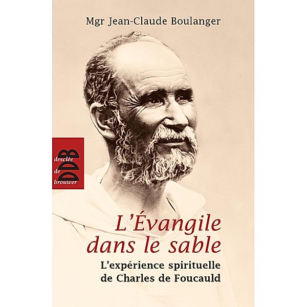 L'Evangile dans le sable (N.ed) / Spiritualité, Mgr Jean-Claude Boulanger