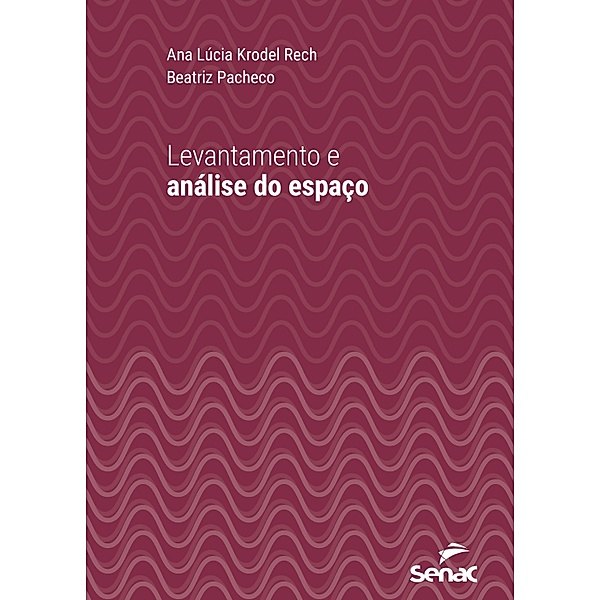 Levantamento e análise do espaço / Série Universitária, Ana Lúcia Krodel Rech, Beatriz Pacheco