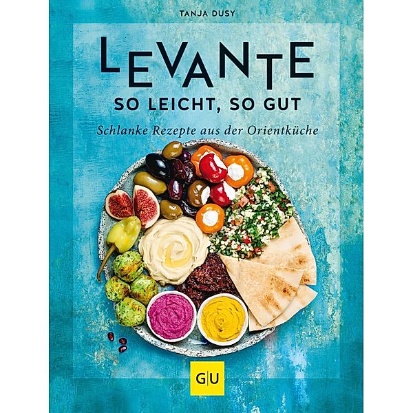 Levante - so leicht, so gut / GU Kochen & Verwöhnen Diät und Gesundheit, Tanja Dusy