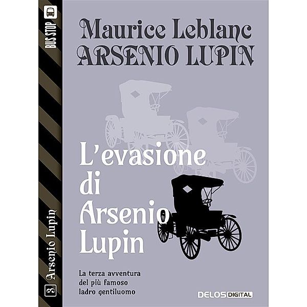 L'evasione di Arsenio Lupin / Arsenio Lupin Bd.3, Maurice Leblanc