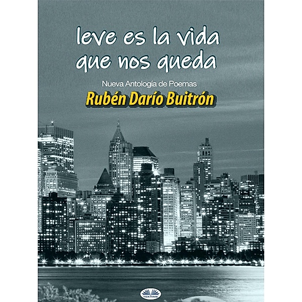 Leve Es La Vida Que Nos Queda, Rubén Darío Buitrón