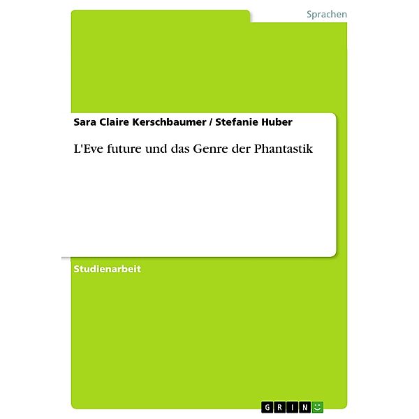 L'Eve future und das Genre der Phantastik, Sara Claire Kerschbaumer, Stefanie Huber