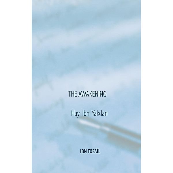 L'éveil, Abou Bakr Mohammad Ibn Tofaïl, Traduction révisée et adaptation par Fayçal