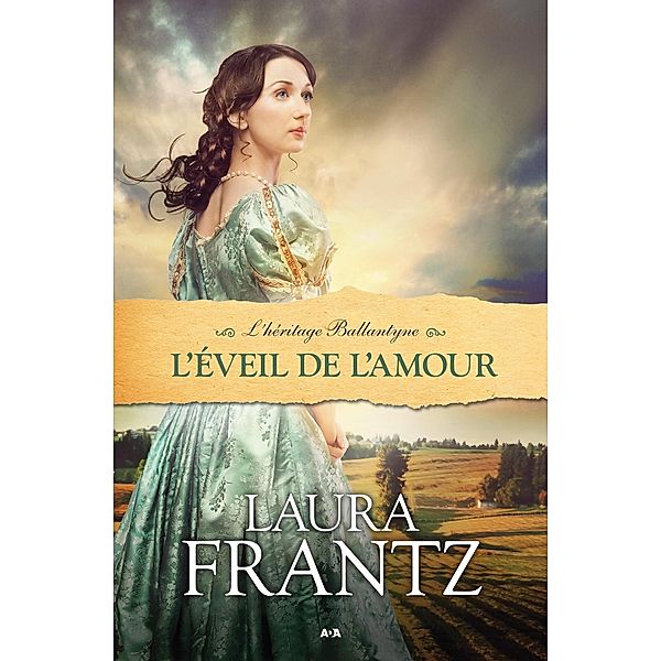 L'eveil de l'amour / L'Heritage Ballantyne, Frantz Laura Frantz