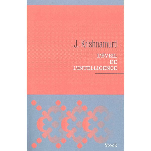 L'éveil de l'intelligence / Essais - Documents, Jiddu Krishnamurti
