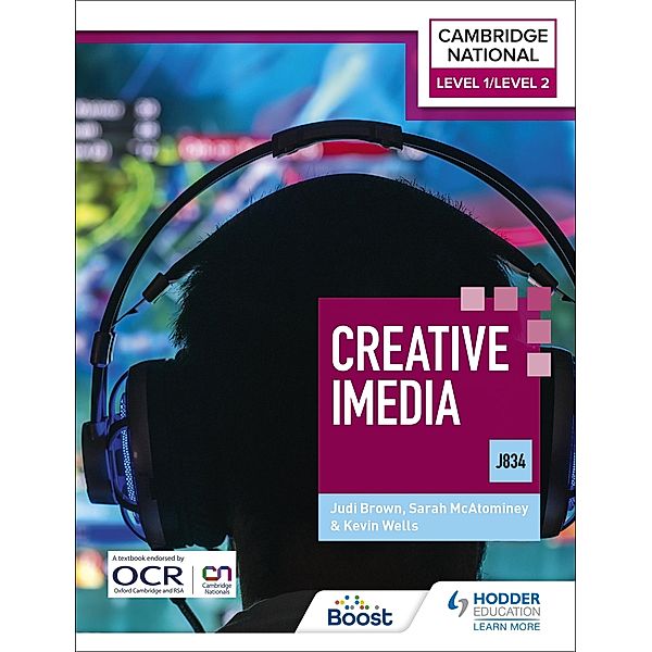 Level 1/Level 2 Cambridge National in Creative iMedia (J834), Kevin Wells, Sarah McAtominey, Judi Brown