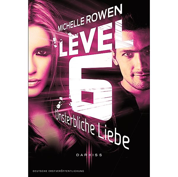 Level 6 - Unsterbliche Liebe, Michelle Rowen