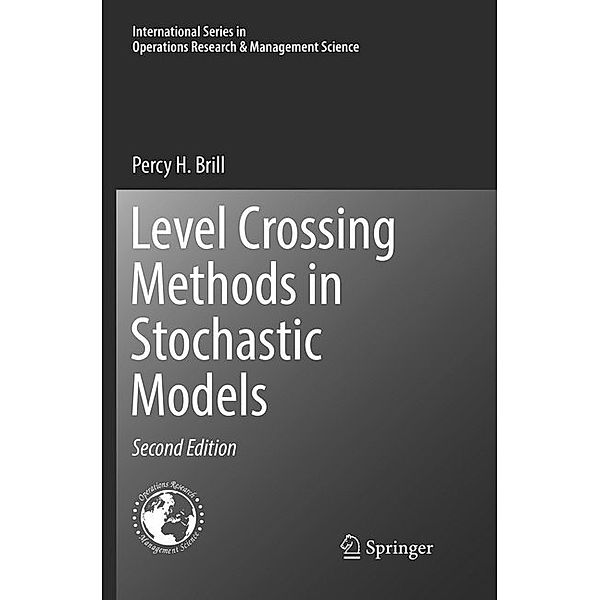 Level Crossing Methods in Stochastic Models, Percy H. Brill