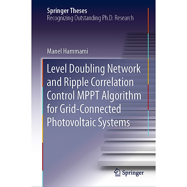 Level Doubling Network and Ripple Correlation Control MPPT Algorithm for Grid-Connected Photovoltaic Systems, Manel Hammami