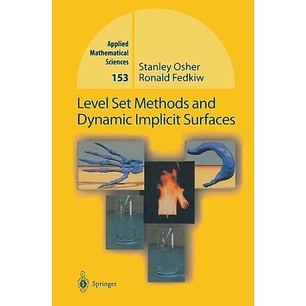 Level Set Methods and Dynamic Implicit Surfaces / Applied Mathematical Sciences Bd.153, Stanley Osher, Ronald Fedkiw