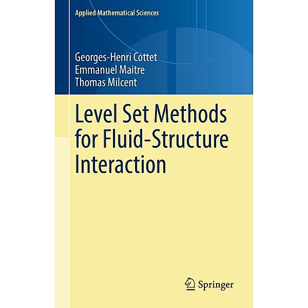 Level Set Methods for Fluid-Structure Interaction / Applied Mathematical Sciences Bd.210, Georges-Henri Cottet, Emmanuel Maitre, Thomas Milcent