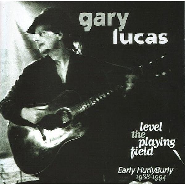 Level The Playing Ground, Gary Lucas