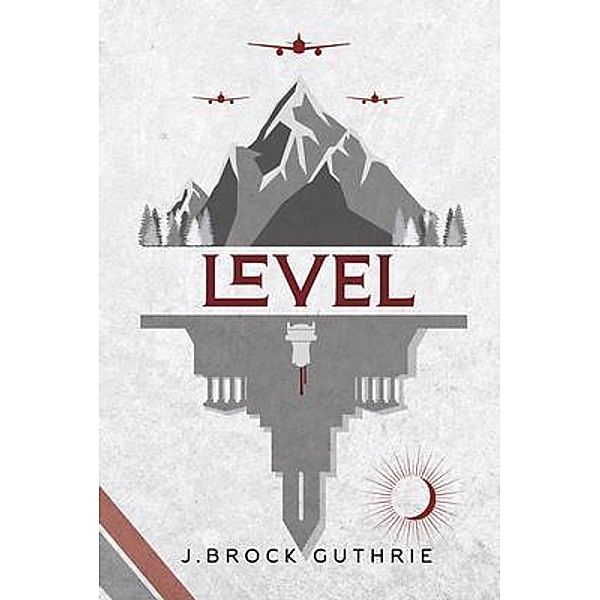 Level / Trilogy of Two Times Bd.1, J. Brock Guthrie