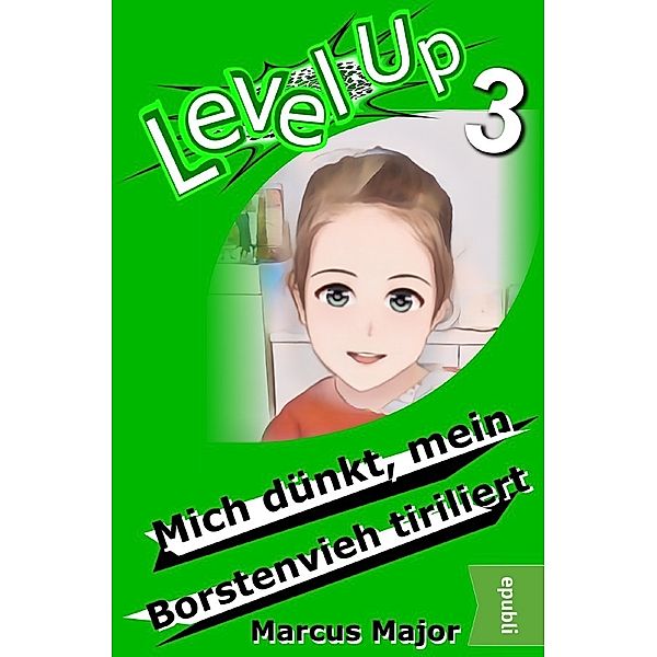 Level Up 3 - Mich dünkt, mein Borstenvieh tiriliert, Marcus Major