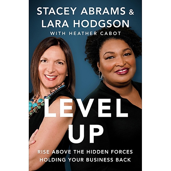 Level Up, Stacey Abrams, Lara Hodgson, Heather Cabot