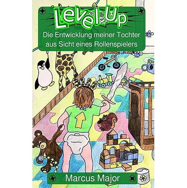 Level Up - Die Entwicklung meiner Tochter aus Sicht eines Rollenspielers, Marcus Major