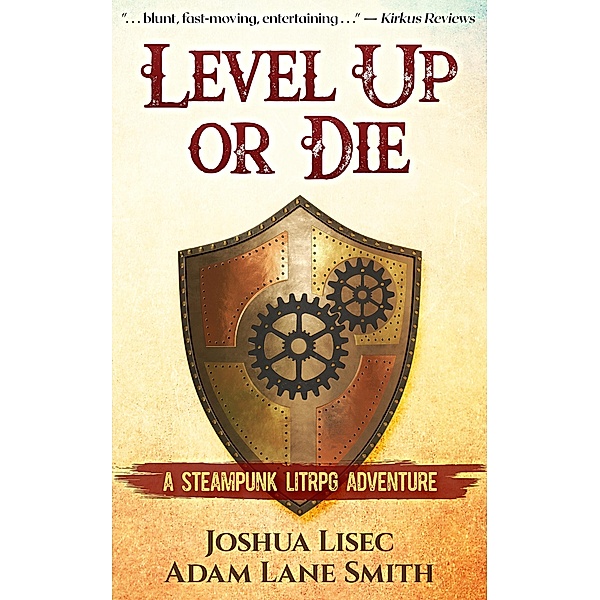 Level Up or Die: A LitRPG Steampunk Adventure / Level Up or Die, Joshua Lisec, Adam Lane Smith