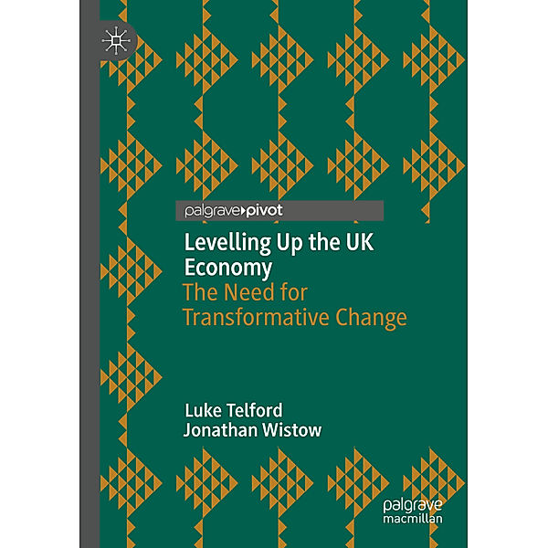 Levelling Up the UK Economy, Luke Telford, Jonathan Wistow