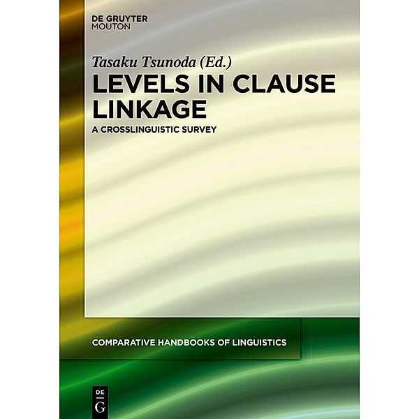 Levels in Clause Linkage / Comparative Handbooks of Linguistics Bd.2