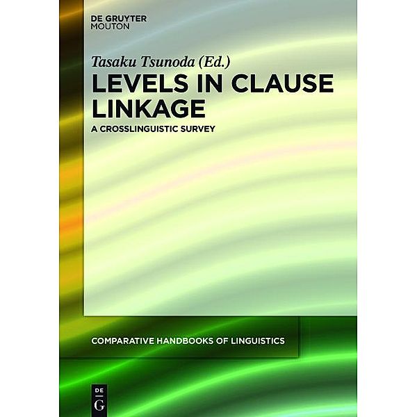 Levels in Clause Linkage / Comparative Handbooks of Linguistics [CHL] Bd.2