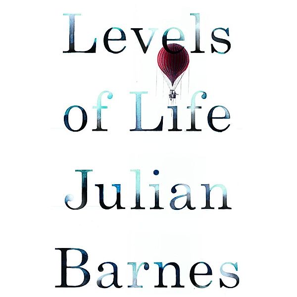Levels of Life, Julian Barnes