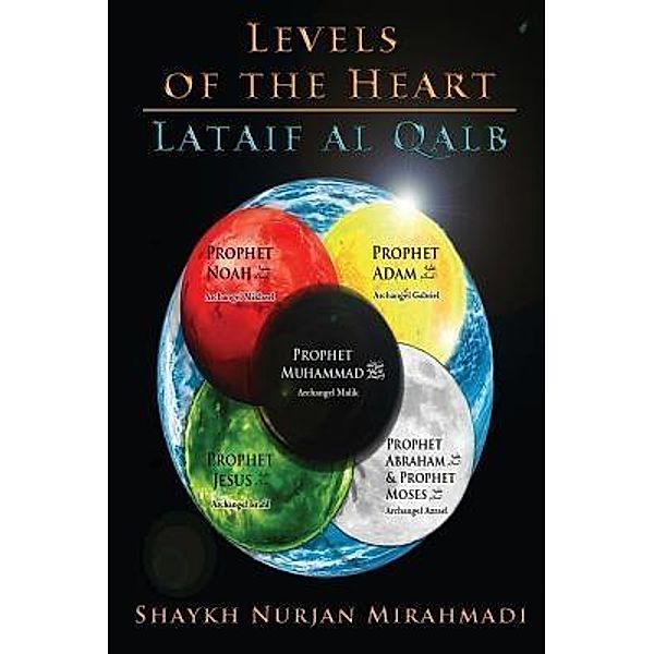 Levels of the Heart - Lataif al Qalb, Nurjan Mirahmadi