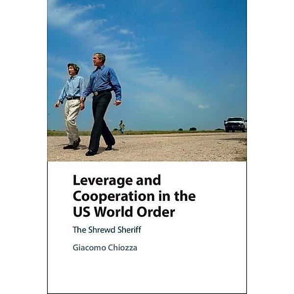 Leverage and Cooperation in the US World Order, Giacomo Chiozza