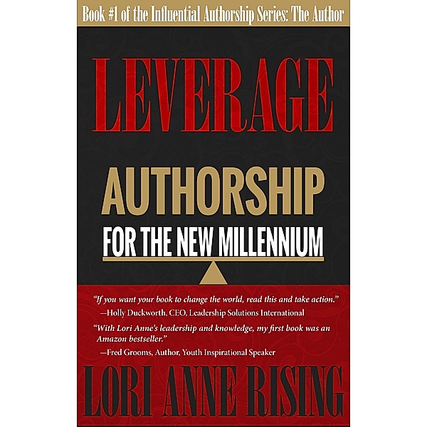 Leverage: Authorship for the New Millenium (Influential Authorship, #1), Lori Anne Rising
