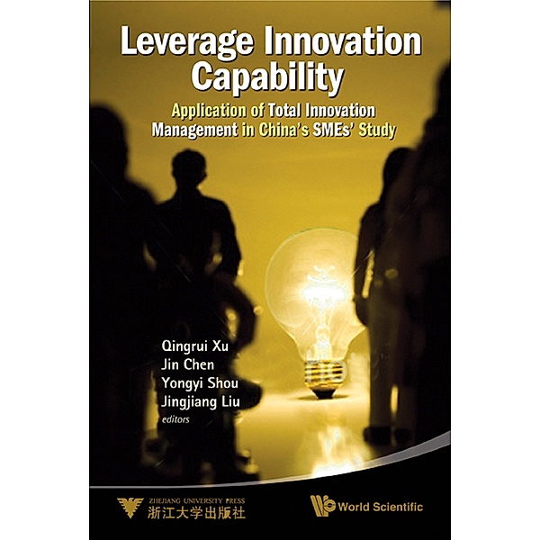 Leverage Innovation Capability: Application Of Total Innovation Management In China's Smes' Study, Jin Chen, Jingjiang Liu, Qingrui Xu, Yongyi Shou