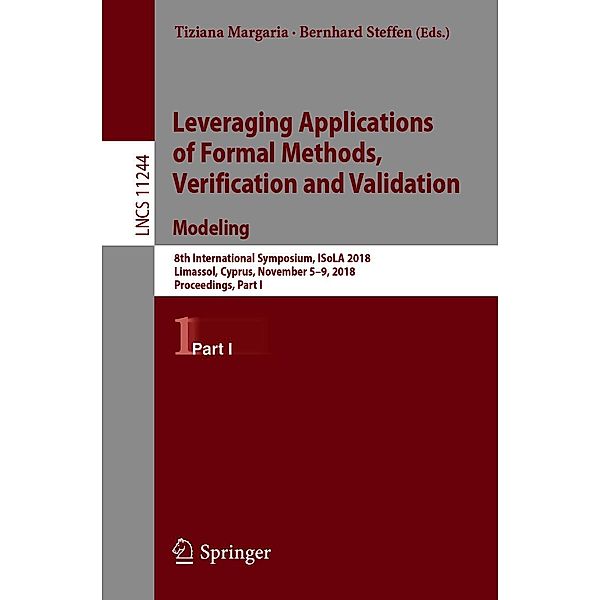 Leveraging Applications of Formal Methods, Verification and Validation. Modeling / Lecture Notes in Computer Science Bd.11244