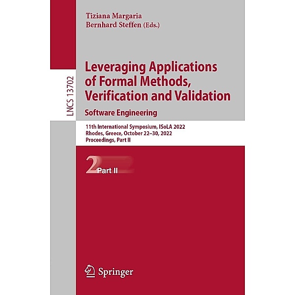 Leveraging Applications of Formal Methods, Verification and Validation. Software Engineering / Lecture Notes in Computer Science Bd.13702